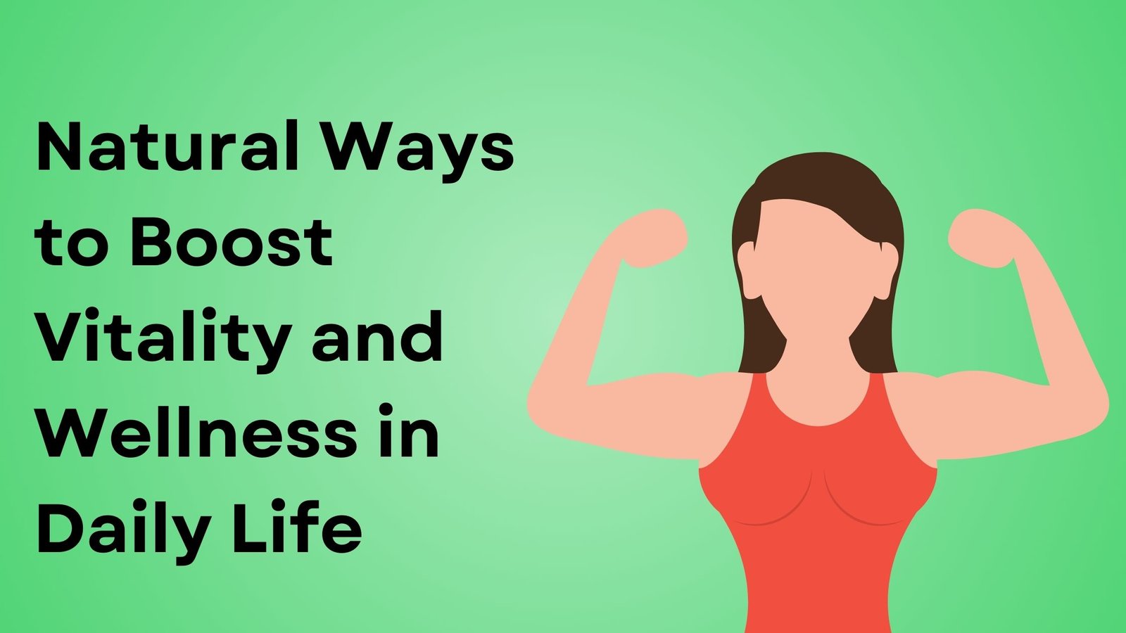 Natural Ways to Boost Vitality and Wellness in Daily Life